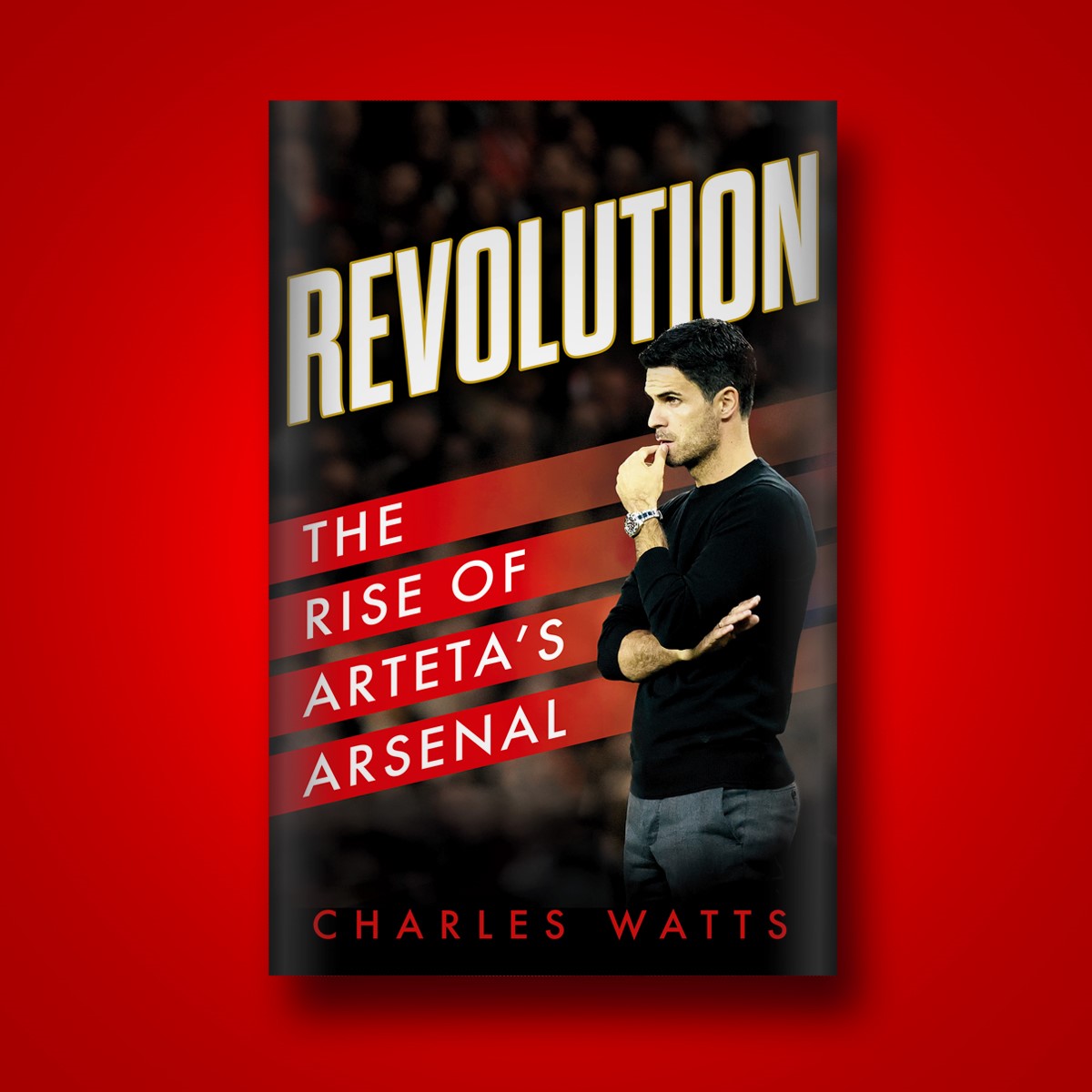 Pre-order your copy: The inside story of Mikel Arteta’s astonishing transformation of Arsenal by Charles Watts